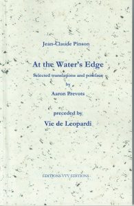 At the Water’s Edge, Selected translations and postface by Aaron Prevots, preceded by Vie de Leopardi